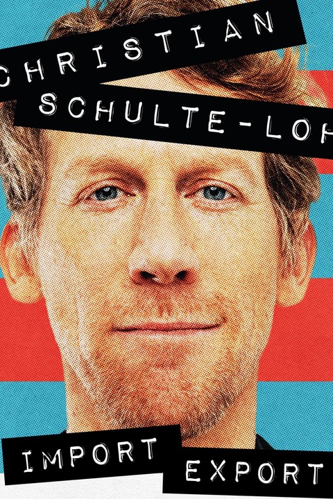 Christian Schulte-Loh - Import Export - Neues Programm - Frankfurt - 25.02.2026 20:00