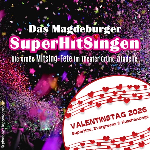 Das Magdeburger SuperHitSingen zum Valentinstag - SuperHits, Evergreens & Kuschelsongs (Stehkonzert) - Magdeburg - 14.02.2026 20:00