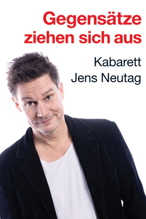 Jens Neutag - Gegenstze ziehen sich aus - Kaarst - 26.02.2026 19:30