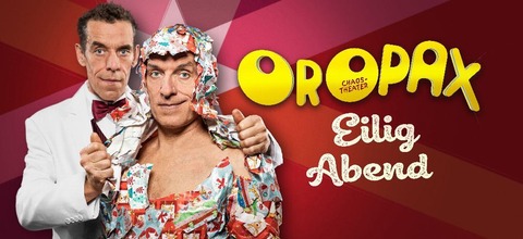 Oropax | Eilig Abend - X - Mas Show - Freiburg - 23.12.2025 20:00