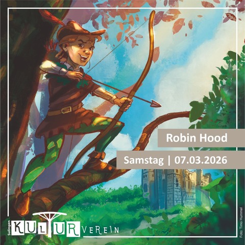 Robin Hood (Achtung Termin�nderung verlegt vom 07.03. auf den 06.03.2026) - Die Legende vom K�nig der Diebe - Sulingen - 06.03.2026 16:00