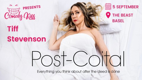 Comedy Kiss Presents: Tiff Stevenson, Post-Coital, Basel - Basel - 05.09.2025 20:30