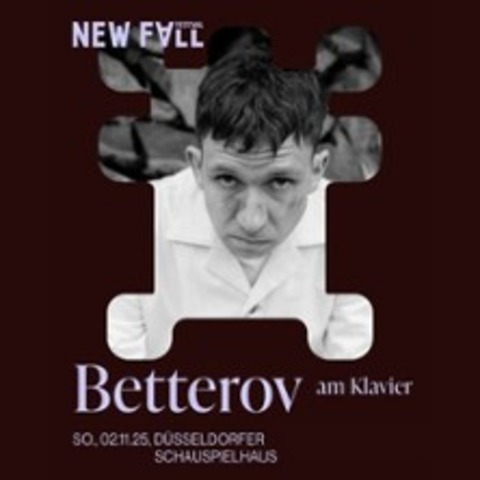 New Fall Festival 2025 - Betterov (Am Klavier) - DSSELDORF - 02.11.2025 15:00