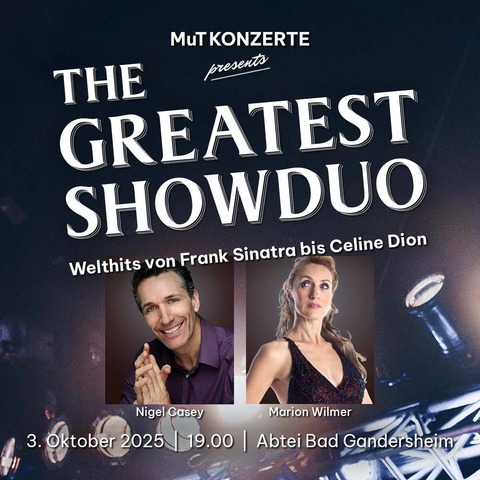 The Greatest Showduo - Welthits von Frank Sinatra bis Celine Dion - Bad Gandersheim - 03.10.2025 19:00