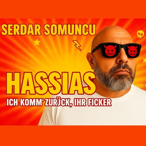 Serdar Somuncu - HASSIAS - Er ist wieder da. Und er hasst euch noch immer - Freiburg - 26.09.2026 20:00