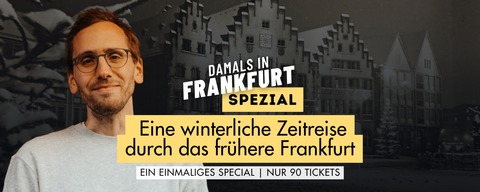Mirco Becker: Damals in Frankfurt Spezial: Eine winterliche Zeitreise durch das fr�here Frankfurt - Ein einmaliges Spezial | nur 90 Tickets - FRANKFURT AM MAIN - 19.12.2025 19:30