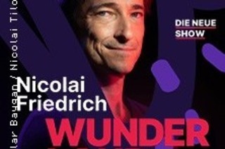 Nicolai Friedrich - Wunderland - Die neue Show