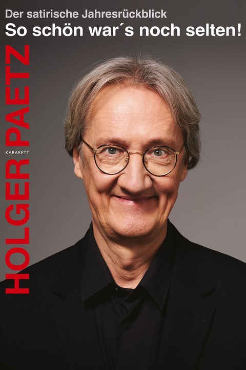 Holger Paetz: So sch�n war's noch selten! - Der satirisch-politische Jahresr�ckblick - Freising - 18.01.2026 20:00