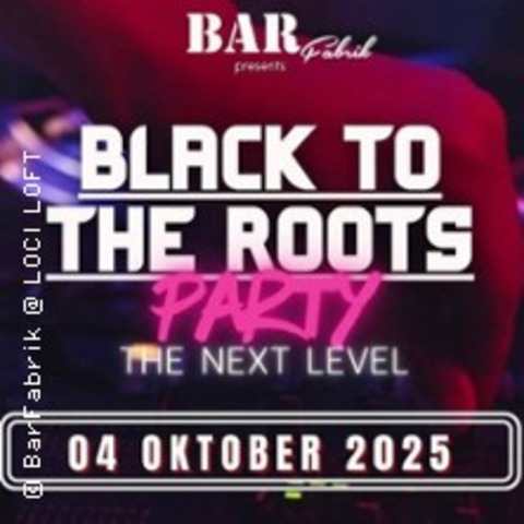 Black to the Roots | BarFabrik x LOCI LOFT - Oldschool Vibes. New Energy.| FSK 18 - BERLIN - 04.10.2025 21:00