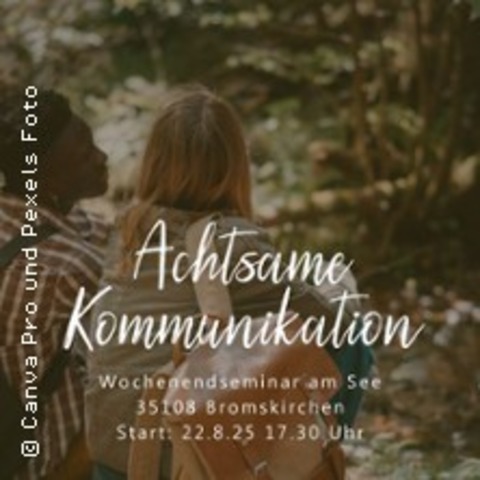 Achtsame Kommunikation - Seminar am See - BROMSKIRCHEN - 22.08.2025 17:30