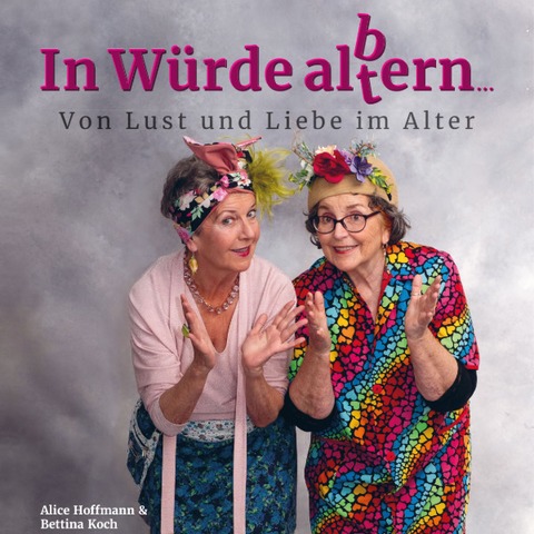 In W�rde al(t)bern - Comedy mit Alice Hoffmann und Bettina Koch - pr�sentiert von Savira�s Showpalast - M�hlheim am Main - 18.11.2026 20:00