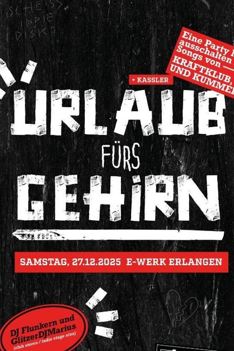 Urlaub frs Gehirn - Eine Party lang ausschalten mit Songs von Kraftklub, KIZ, Kassler und Kummer. - Erlangen - 27.12.2025 22:00