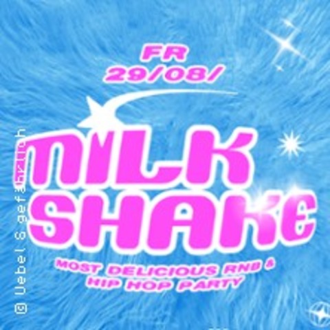Milkshake - Most Delicious R'n'B & Hip-Hop Party - HAMBURG - 29.08.2025 21:00