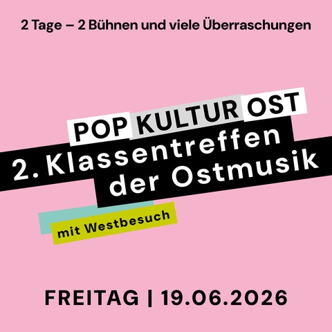 Pop Kultur Ost - 2. Klassentreffen der Ostmusik - NEURUPPIN - 19.06.2026 15:00