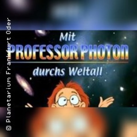 Mit Professor Photon durch's Weltall - FRANKFURT ODER - 19.08.2025 14:30