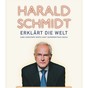 Harald Schmidt erklärt die Welt - [und Christoph Wirtz hakt superkritisch nach]