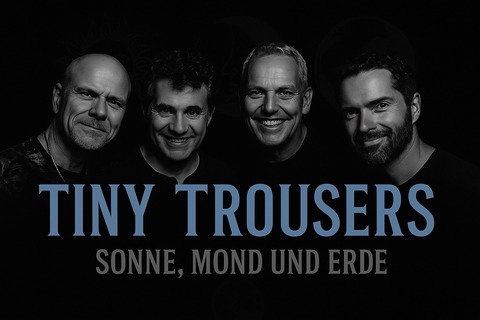Tiny Trousers - Riegel - 24.10.2025 20:00
