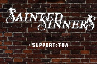 Sainted Sinners + Support: TBA