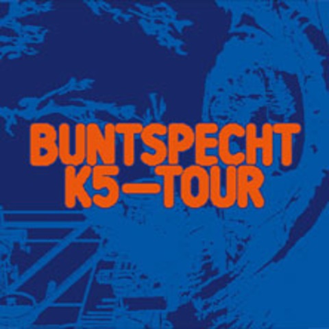 Buntspecht - K5 Tour 2026 - LINZ - 26.03.2026 20:00