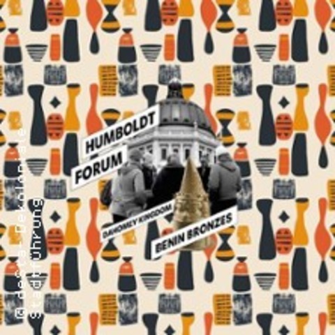 Tour around the Humboldt- Forum Museum - BERLIN - 30.05.2026 14:00