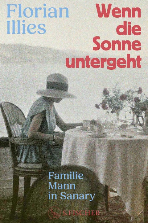 Wenn die Sonne untergeht. Familie Mann in Sanary - Florian Illies - Stuttgart - 23.10.2025 19:30