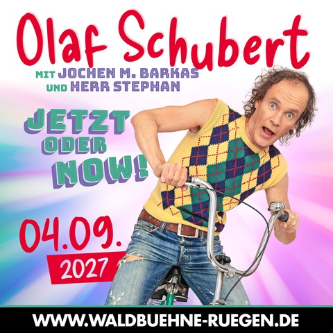 Olaf Schubert und seine Freunde - Jetzt oder now! - Bergen auf Rgen - 04.09.2027 20:00