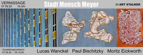 Stadt Mensch Meyer - Lucas Wanckel + Paul Bischitzky+Moritz Eickworth - BERLIN - 09.09.2025 18:30
