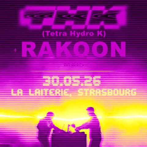 THK aka Tetra Hydro K + Rakoon + Mas - Straburg - 30.05.2026 20:00