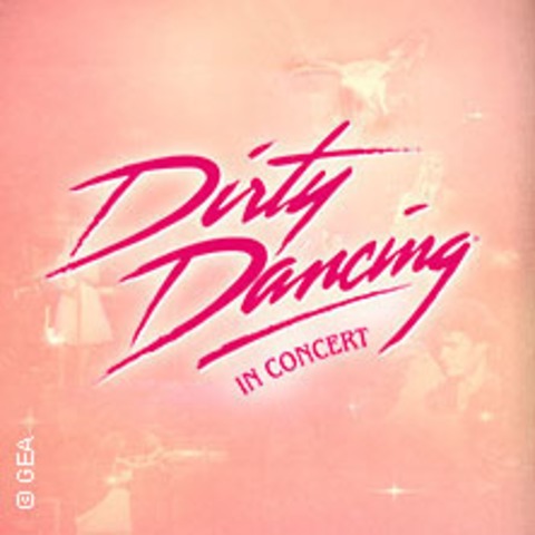 Dirty Dancing in Concert - Tour 2026 - Stuttgart - 11.04.2026 19:30