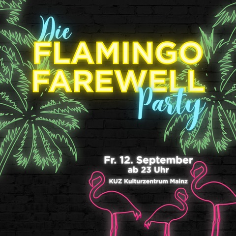 Die FLAMINGO FAREWELL Party - Mainz - 12.09.2025 23:00