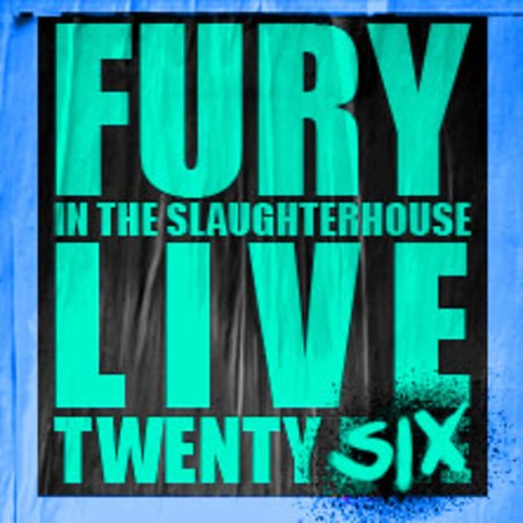 Fury in the Slaughterhouse - Fury Live Twenty Six - Gelsenkirchen - 01.08.2026 19:00