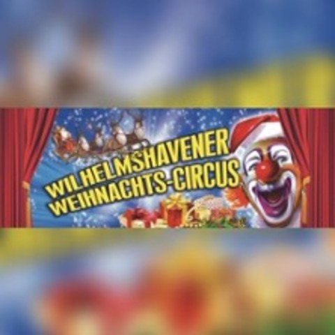 6. Wilhelmshavener Weihnachtscircus - Wilhelmshaven - 24.12.2025 14:00