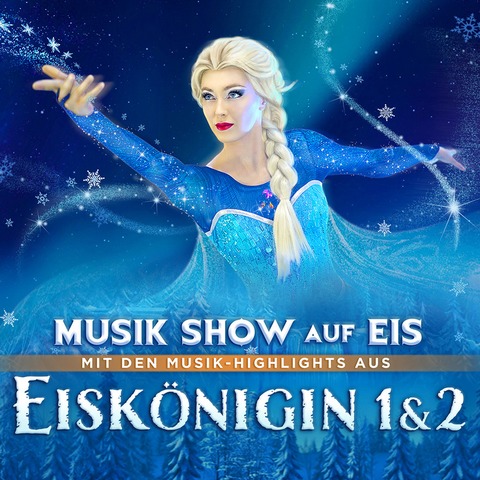 Eisknigin 1 & 2 - Musik-Show auf Eis - Wiesbaden - 17.01.2026 15:00