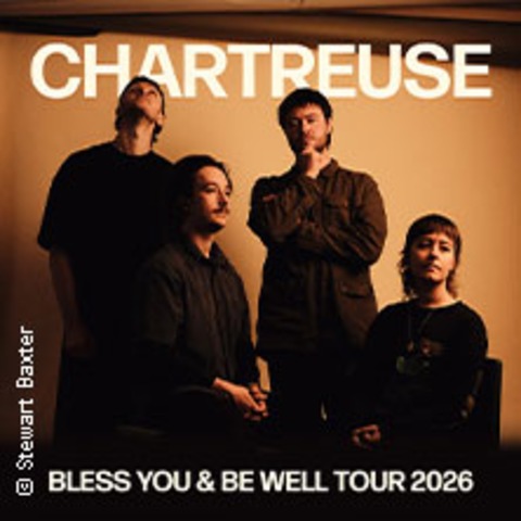 Chartreuse - Bless You & Be Well Tour 2026 - KLN - 06.02.2026 20:00