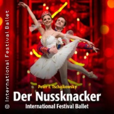 Der Nussknacker - International Festival Ballet - MNCHEN - 16.12.2025 19:30