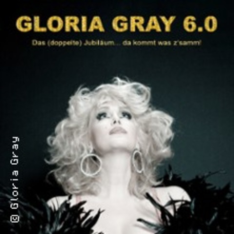 Gloria Gray 6.0: Das (doppelte) Jubil�um - da kommt was z'samm! - M�NCHEN - 21.02.2026 20:00