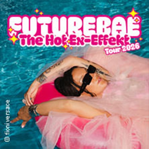 futurebae - &#8222;The Hot Ex-Effekt&#8220; Tour 2026 - KLN - 23.02.2026 20:00