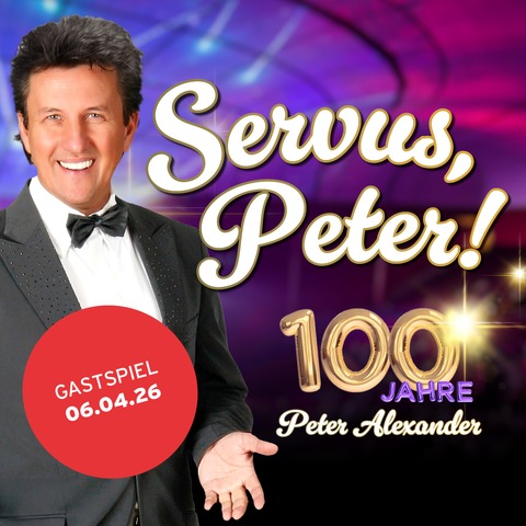 Servus Peter - 100 Jahre Peter Alexander - Herne - 06.04.2026 17:00