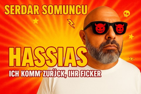 SERDAR SOMUNCU - &#8222;HASSIAS - Er ist wieder da. Und er hasst euch noch immer&#8220; - Wolfsburg - 12.12.2026 20:00