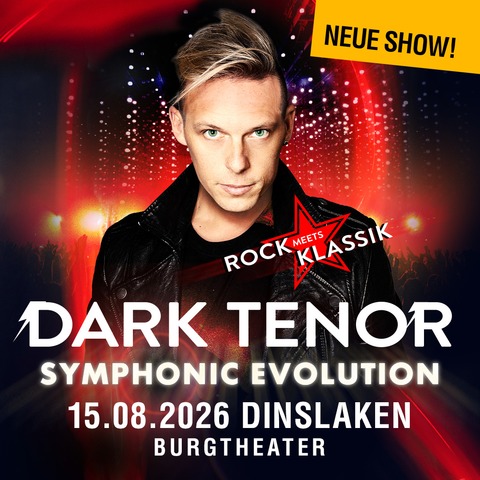 The Dark Tenor - Symphonic Evolution Tour - Rock meets Klassik - Dinslaken - 15.08.2026 19:30
