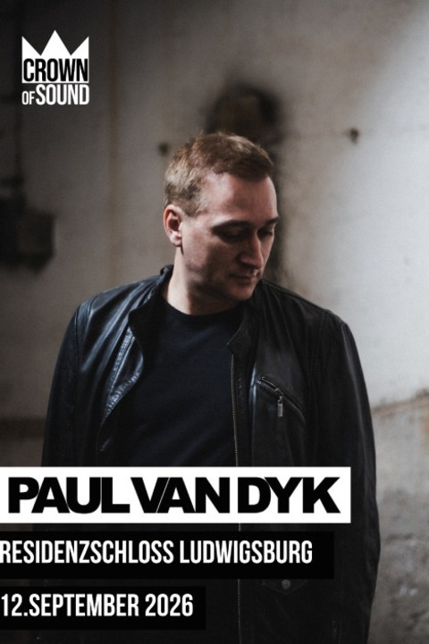 Crown of Sound - Paul van Dyk, und weitere ... - Ludwigsburg - 12.09.2026 15:00