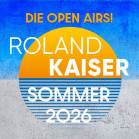 Roland Kaiser - Das Open Air 2026! - TSSLING - 25.07.2026 20:00