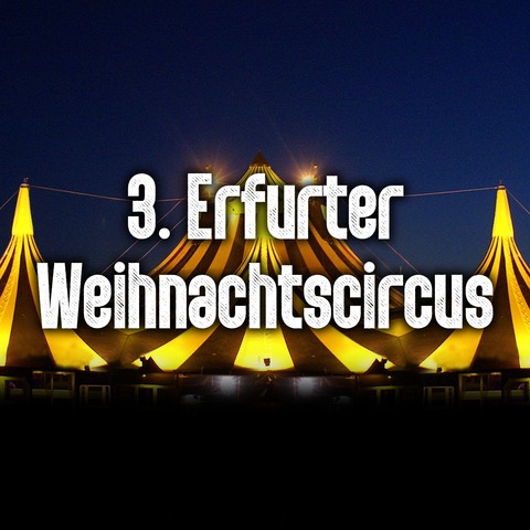 3. Erfurter Weihnachtscircus - Hier kommst auch DU zum Hhepunkt! - Erfurt - 23.12.2025 15:30