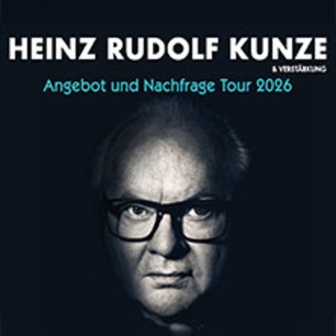 Heinz Rudolf Kunze & Verstrkung - Angebot und Nachfrage Tour - Dortmund - 21.10.2026 20:00