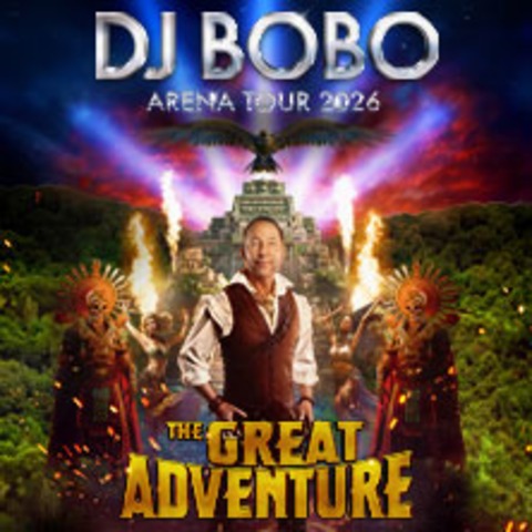 Premium Tickets - DJ BoBo - THE GREAT ADVENTURE - HAMBURG - 17.05.2026 18:00
