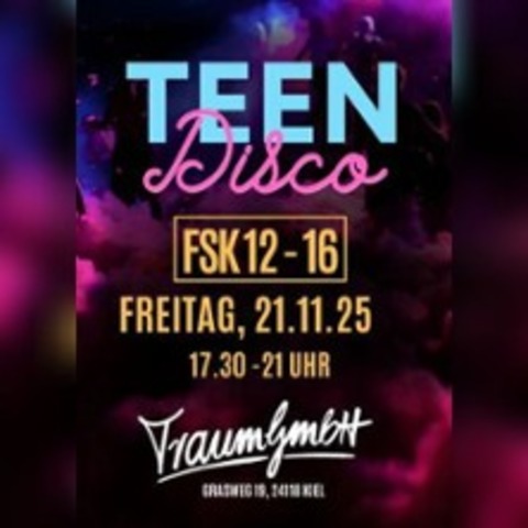 Teen Disco | Traum GmbH Kiel - KIEL - 21.11.2025 17:30