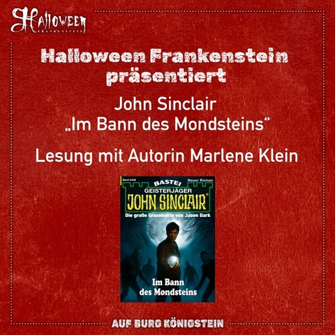 Halloween Frankenstein prsentiert: John Sinclair &#8222;Im Bann des Mondsteins&#8220; - Exklusive Lesung mit Autorin Marlene Klein - Knigstein - 25.10.2025 15:00