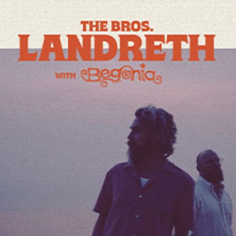 The Bros. Landreth + Support: Begonia - JOLDELUND - 22.02.2026 20:00