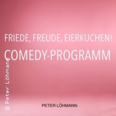 Friede, Freude, Eierkuchen - Comedyabend mit Peter L�hmann - BURGWEDEL - 17.04.2026 19:00