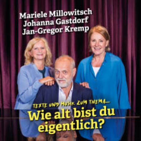 Mariele Millowitsch + Johanna Gastdorf + Jan-Gregor Kremp - Texte und Musik - Euskirchen - 08.05.2026 20:00